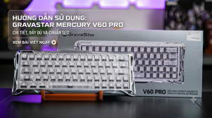 Hướng dẫn sử dụng GravaStar Mercury V60 Pro chi tiết và chuẩn xác nhất